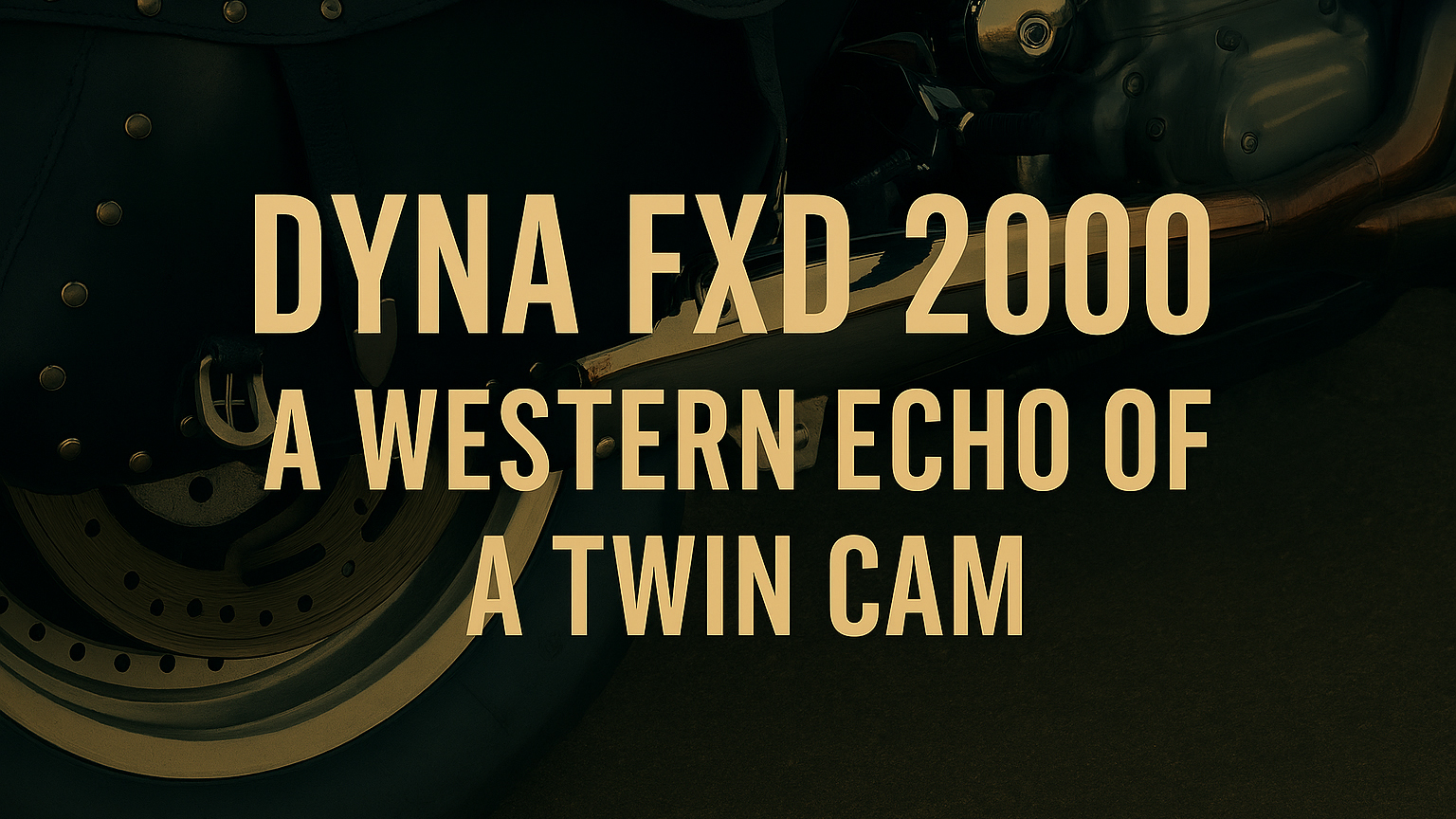 Dyna FXD 2000 — A Western Echo of a Twin Cam (video) Dyna FXD 2000 — A Western Echo of a Twin Cam (video)